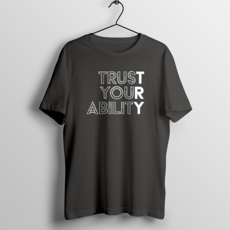 Trust Your Ability - T-Shirt