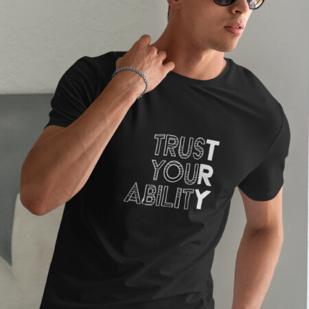 Trust Your Ability - T-Shirt
